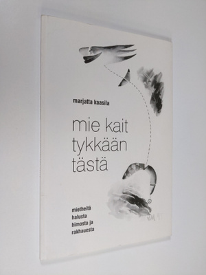 Marjatta Kaasila : Mie kait tykkään tästä : mietheitä hal...