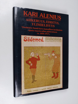 Kari Alenius : Ahkeruus, edistys, ylimielisyys : virolais...