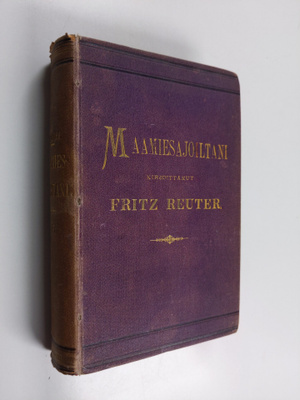 Fritz Reuter : Maamiesajoiltani I-II
