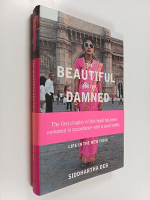 Siddhartha Deb : The Beautiful and the Damned : Life in t...