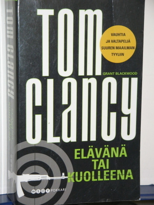 Tom Clancy : ELÄVÄNÄ TAI KUOLLEENA