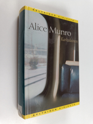 Alice Munro : Karkulainen : kertomuksia