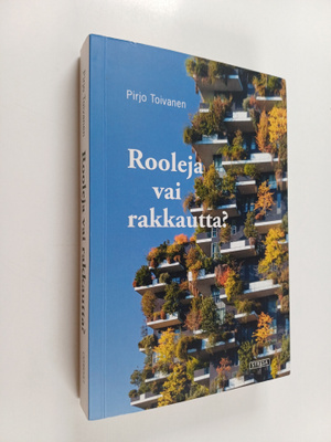 Pirjo Toivanen : Rooleja vai rakkautta