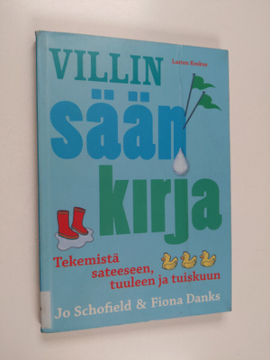 Jo Schofield : Villin sään kirja : tekemistä sateeseen, t...
