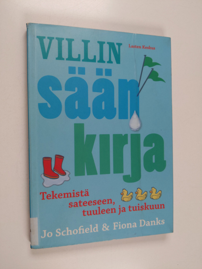 Jo Schofield : Villin sään kirja : tekemistä sateeseen, t...
