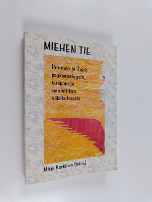 Mirja Kaskinen : Miehen tie : ihminen ja taide psykoanaly...