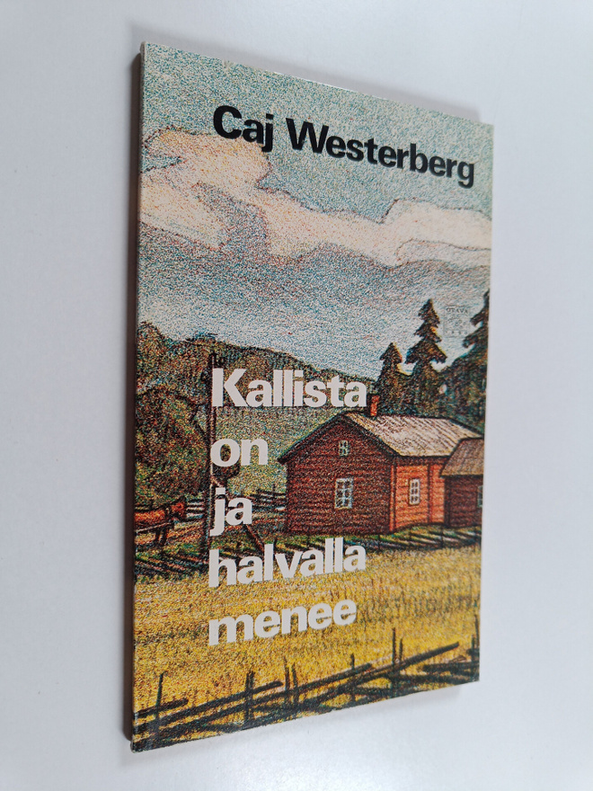 Caj Westerberg : Kallista on ja halvalla menee : runoja
