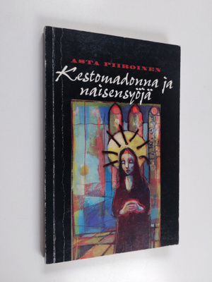 Asta Piiroinen : Kestomadonna ja naisensyöjä : novelleja