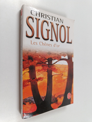 Christian Signol : Les chenes d'or