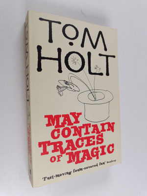Tom Holt : May contain traces of magic