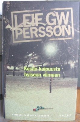 Leif GW Persson: Kesän kaipuusta hyiseen viimaan. Bazar 2002