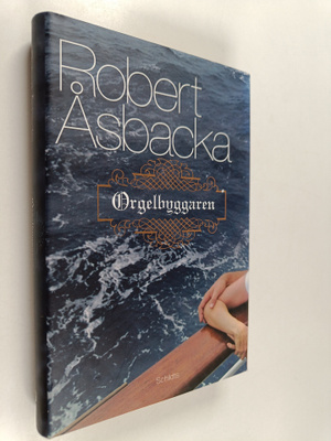 Robert Åsbacka : Orgelbyggaren : roman