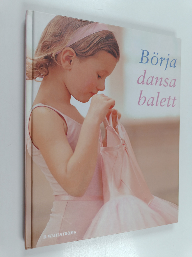 Naia Bray-Moffatt : Börja dansa balett : lär dig dans bal...
