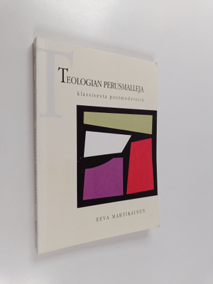 Eeva Martikainen : Teologian perusmalleja klassisesta pos...