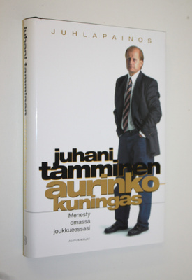 Juhani Tamminen : Aurinkokuningas : menesty omassa joukku...