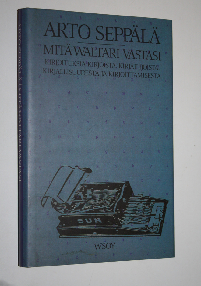 Arto Seppälä : Mitä Waltari vastasi : kirjoituksia kirjoi...