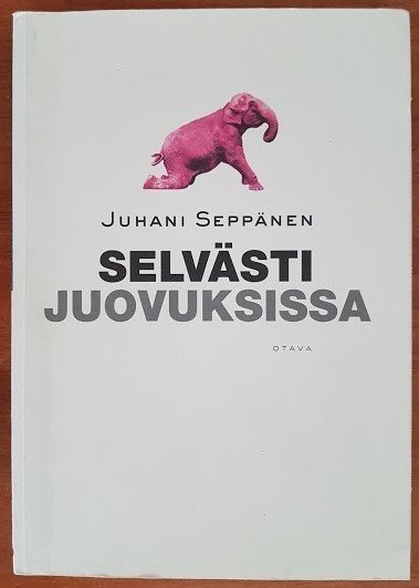 Juhani Seppänen: Selvästi juovuksissa