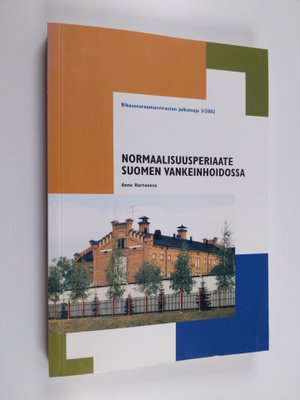 Anne Hartoneva : Normaalisuusperiaate Suomen vankeinhoidossa