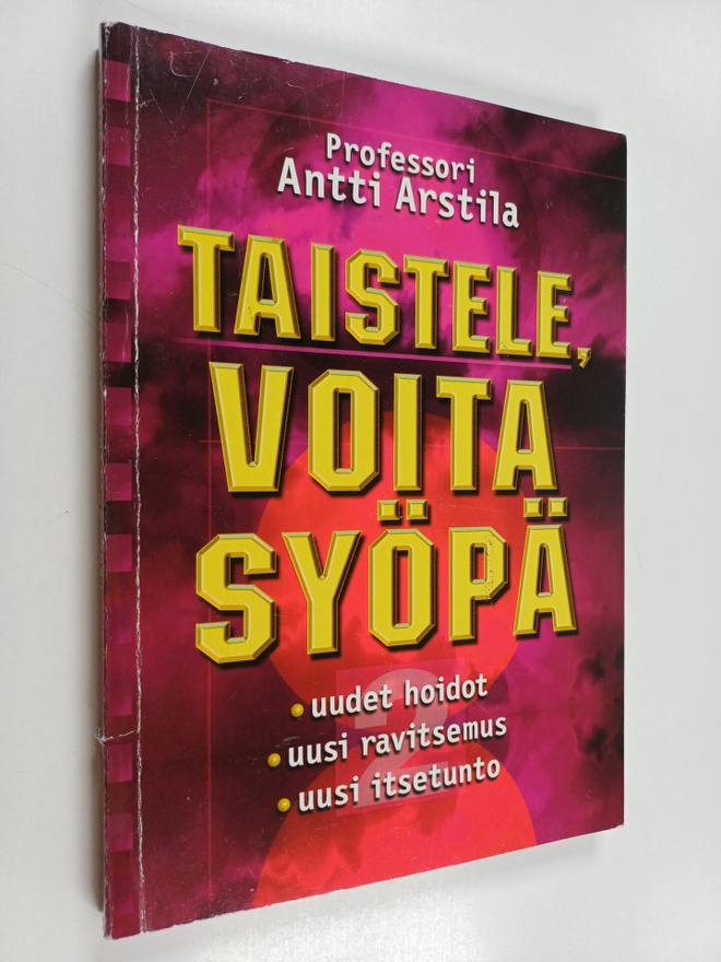 Antti Arstila : Taistele, voita syöpä! Uudet hoidot, uusi...
