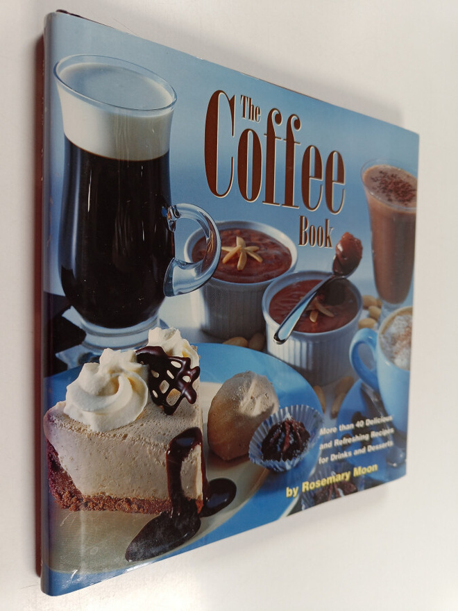 Rosemary Moon : The Coffee Book : More Than 40 Delicious ...