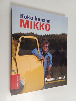 Mikko Alatalo : Koko kansan Mikko parhaat laulut