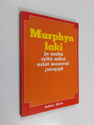 Arthur Bloch : Murphyn laki ja muita syitä miksi asiat me...