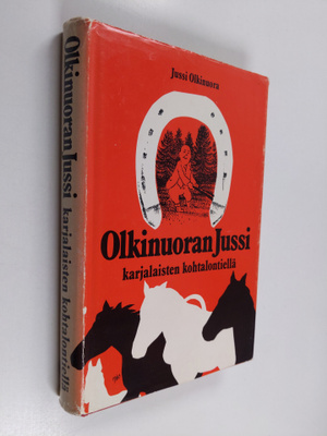Jussi Olkinuora : Olkinuoran Jussi karjalaisten kohtalont...