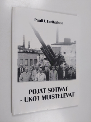 Pojat sotivat - ukot muistelevat (signeerattu, tekijän om...