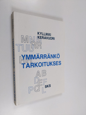 Kyllikki Keravuori : Ymmärränkö tarkoitukses : tutkimus d...