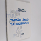 Kyllikki Keravuori : Ymmärränkö tarkoitukses : tutkimus d... - pikkukuva 1