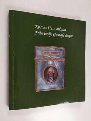 Kustaa III:n aikaan = Från tredje Gustafs dagar