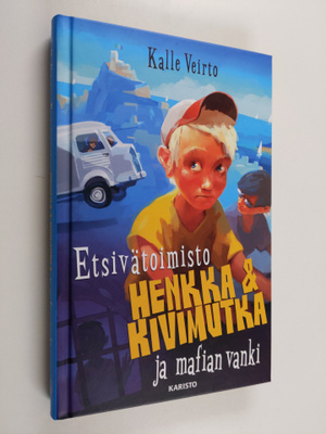 Kalle Veirto : Etsivätoimisto Henkka & Kivimutka ja mafia...