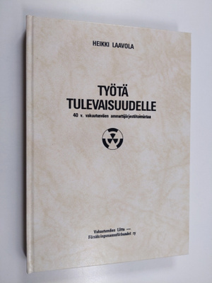 Heikki Laavola : Työtä tulevaisuudelle : 40 v. vakuutusvä...