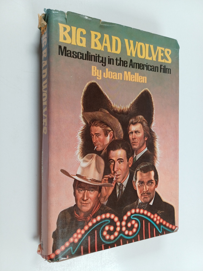 Joan Mellen : Big Bad Wolves - Masculinity in the America...