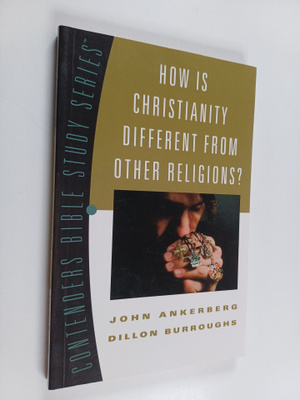 John Ankerberg ym. : How Is Christianity Different from O...