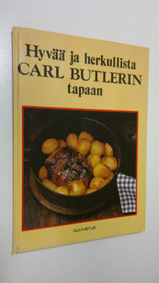 Carl Butler : Hyvää ja herkullista Carl Butlerin tapaan :...