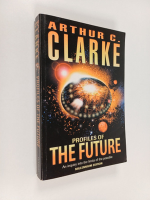Arthur Charles Clarke : Profiles of the Future : An Inqui...