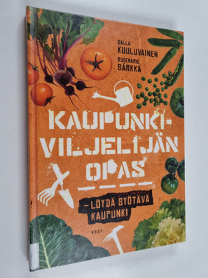 Salla Kuuluvainen : Kaupunkiviljelijän opas : löydä syötä...