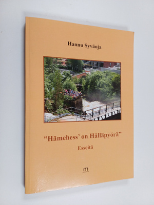 Hannu Syväoja : "Hämehess' on Hälläpyörä" : esseitä (sign...