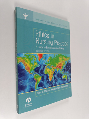 Sara T. Fry : Ethics in nursing practice : a guide to eth...