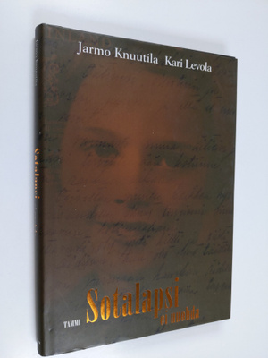 Kari Levola ym. : Sotalapsi ei unohda
