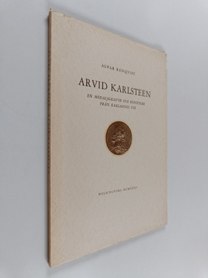 Alvar Renqvist : Arvid Karlsteen : en medaljgravör och ko...
