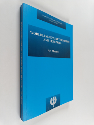 Ari Maunu : Worldlessness, determinism and free will