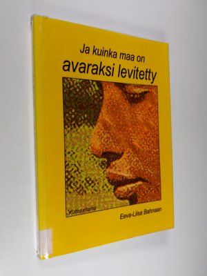 Eeva-Liisa Bahnaan : Ja kuinka maa on avaraksi levitetty