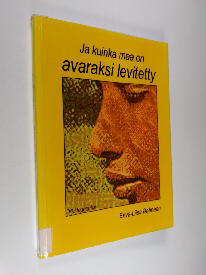 Eeva-Liisa Bahnaan : Ja kuinka maa on avaraksi levitetty