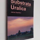 Janne Saarikivi : Substrata Uralica - Studies on Finno-Ug... - pikkukuva 1