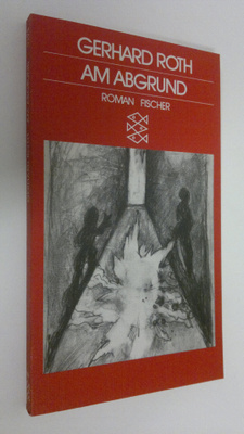 Gerhard Roth : Am Abgrund