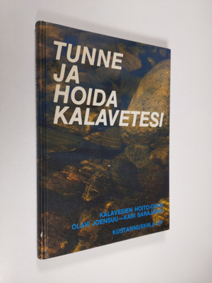 Olavi Joensuu : Tunne ja hoida kalavetesi : kalavesien ho...