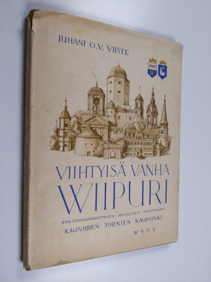 Juhani O. V. Viiste : Viihtyisä vanha Wiipuri : kulttuuri...
