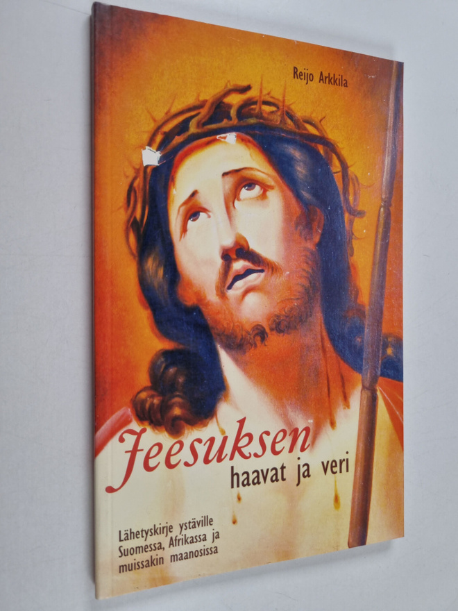 Reijo Arkkila : Jeesuksen haavat ja veri : lähetyskirje y...